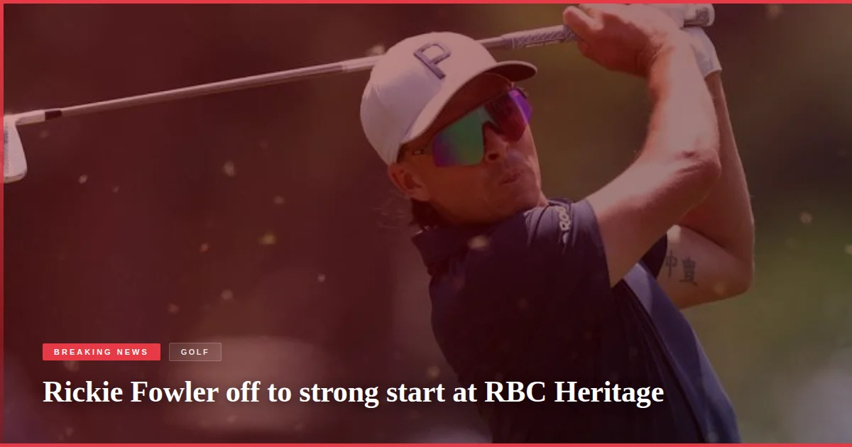 Rickie Fowler off to strong start at RBC Heritage