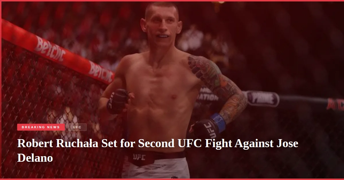 Robert Ruchała Set for Second UFC Fight Against Jose Delano