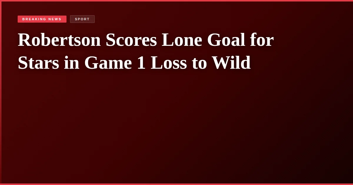 Robertson Scores Lone Goal for Stars in Game 1 Loss to Wild