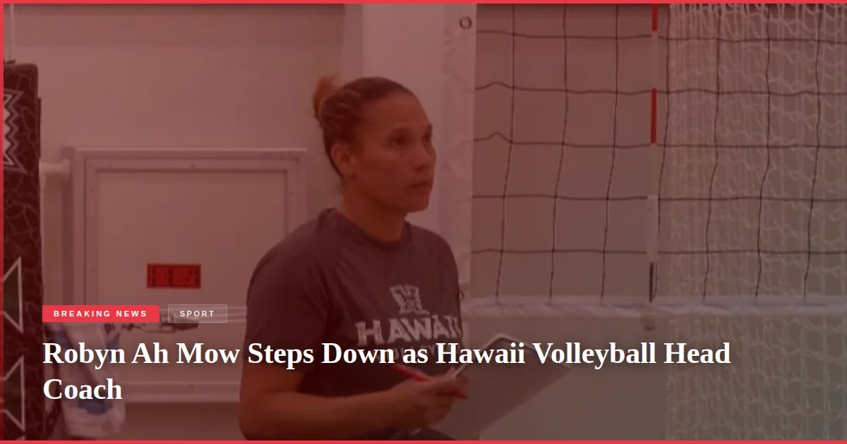 Robyn Ah Mow Steps Down as Hawaii Volleyball Head Coach