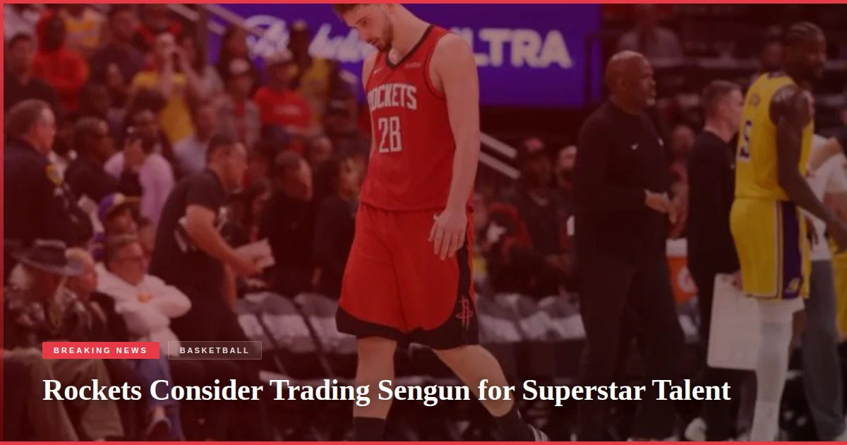 Rockets Consider Trading Sengun for Superstar Talent