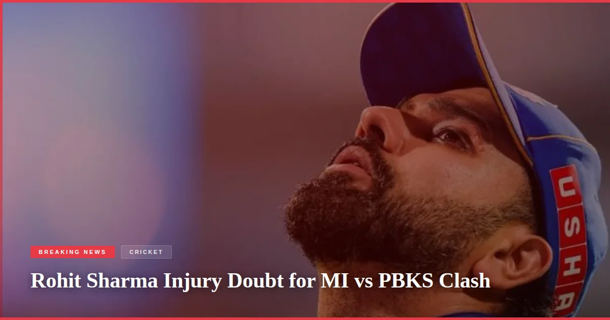 Rohit Sharma Injury Doubt for MI vs PBKS Clash