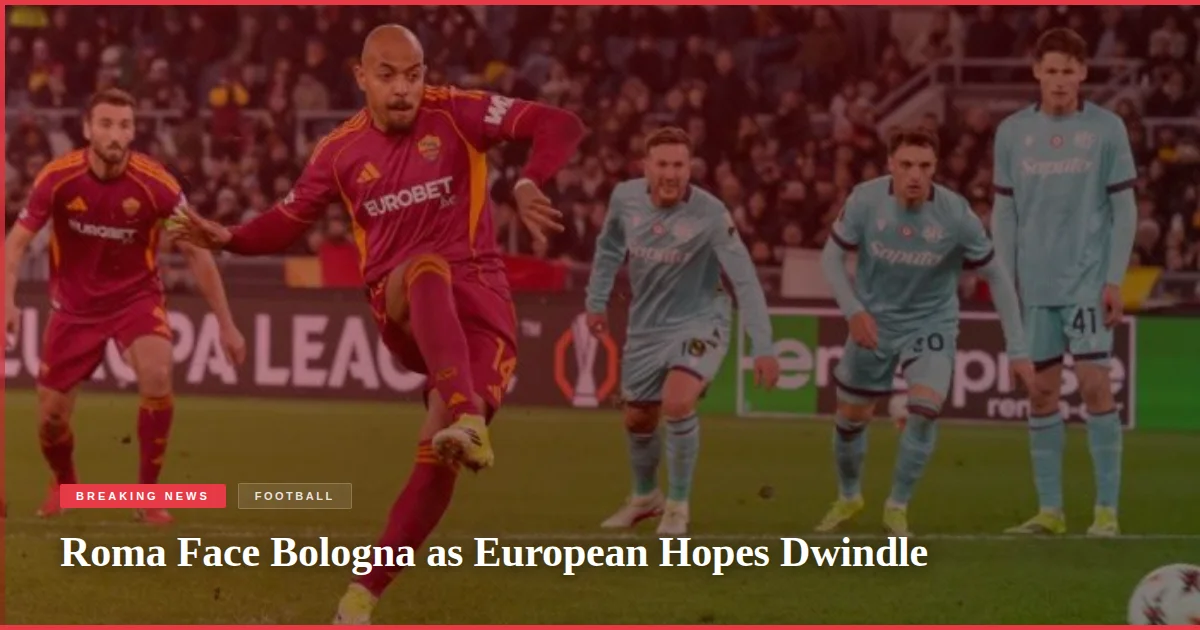 Roma Face Bologna as European Hopes Dwindle