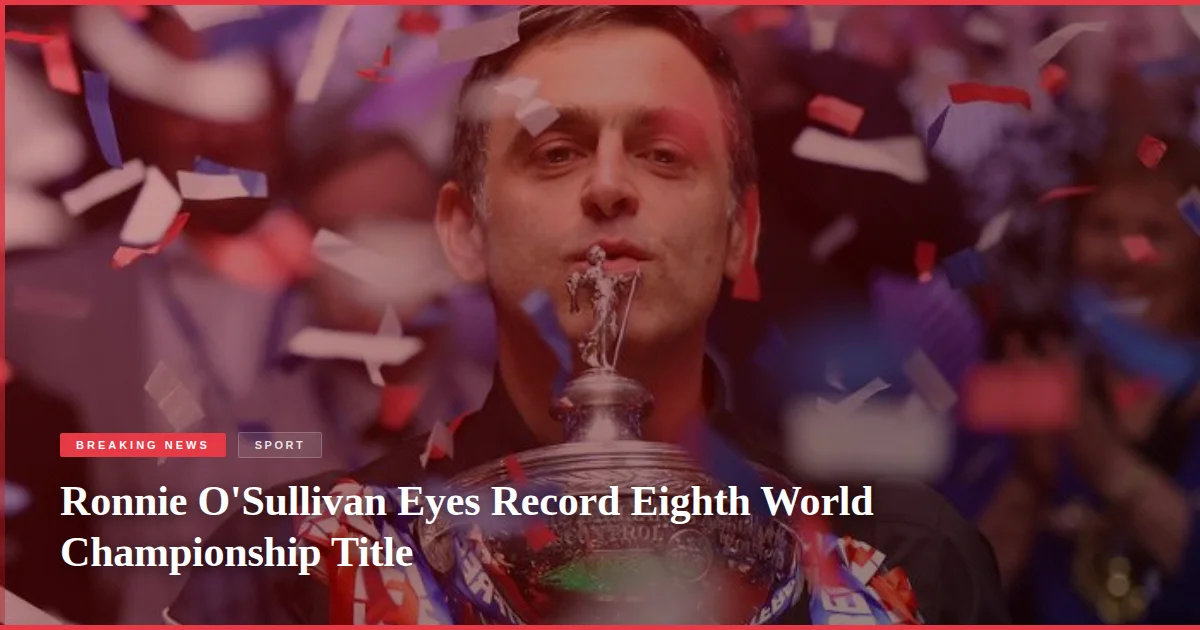 Ronnie O'Sullivan Eyes Record Eighth World Championship Title