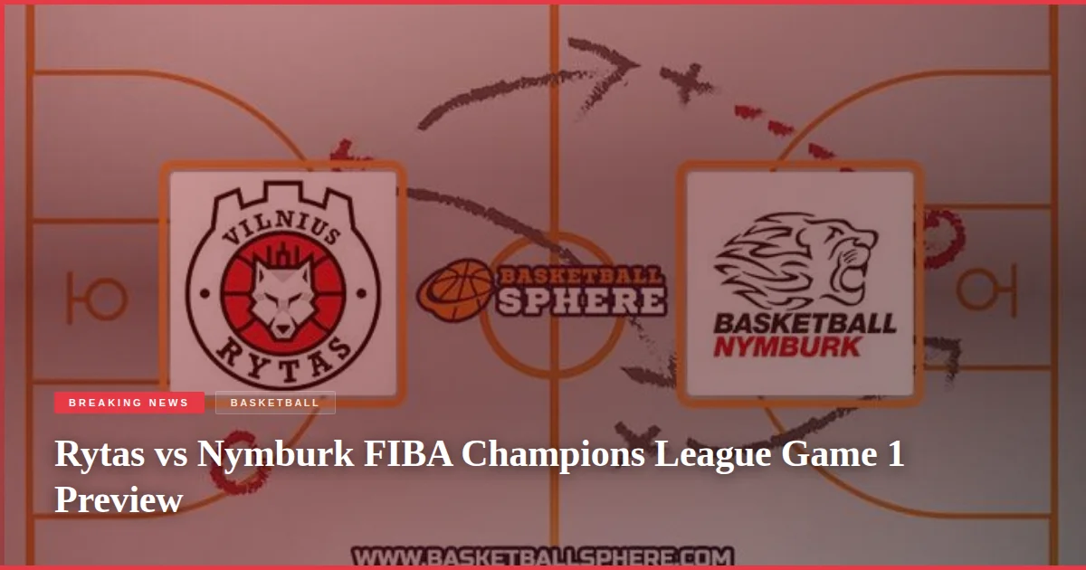 Rytas vs Nymburk FIBA Champions League Game 1 Preview