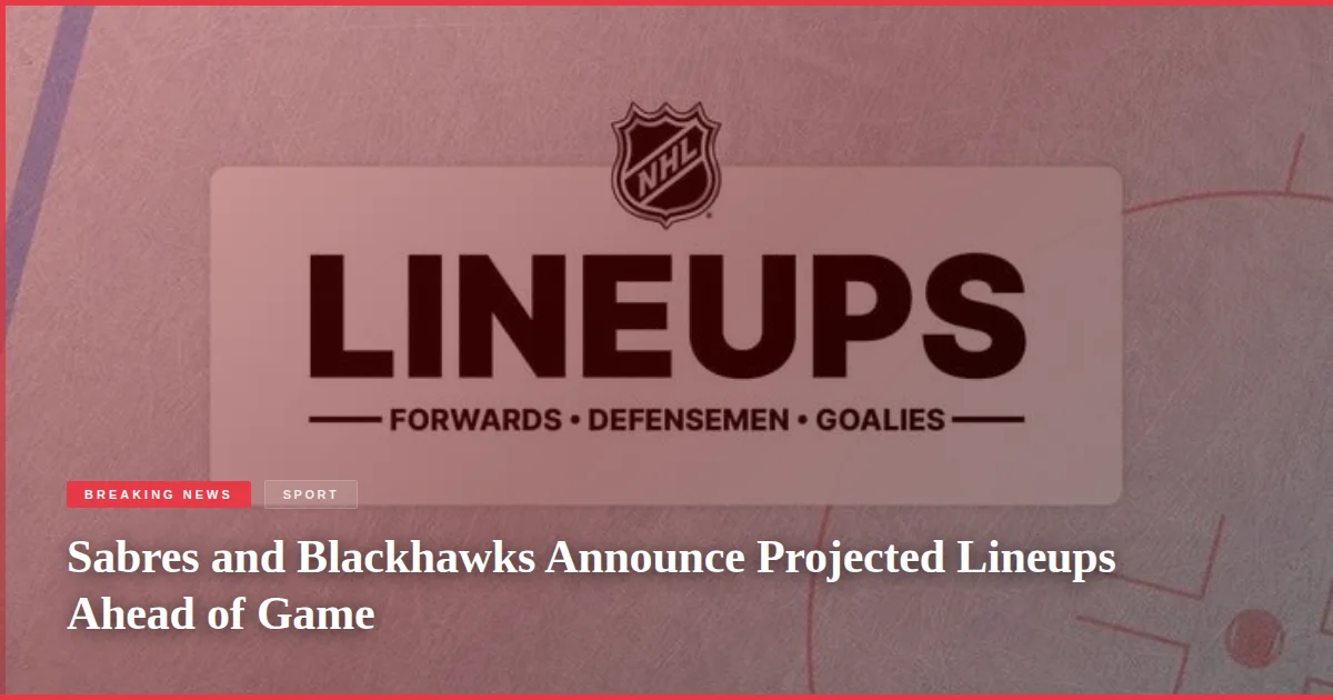 Sabres and Blackhawks Announce Projected Lineups Ahead of Game
