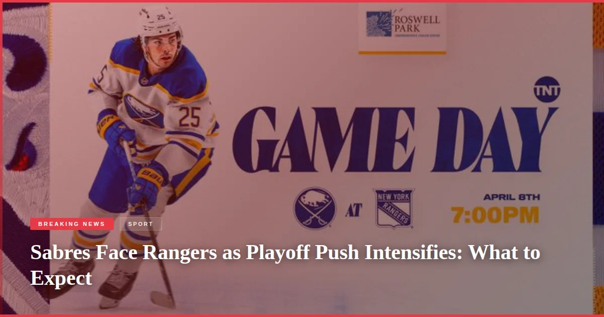 Sabres Face Rangers as Playoff Push Intensifies: What to Expect