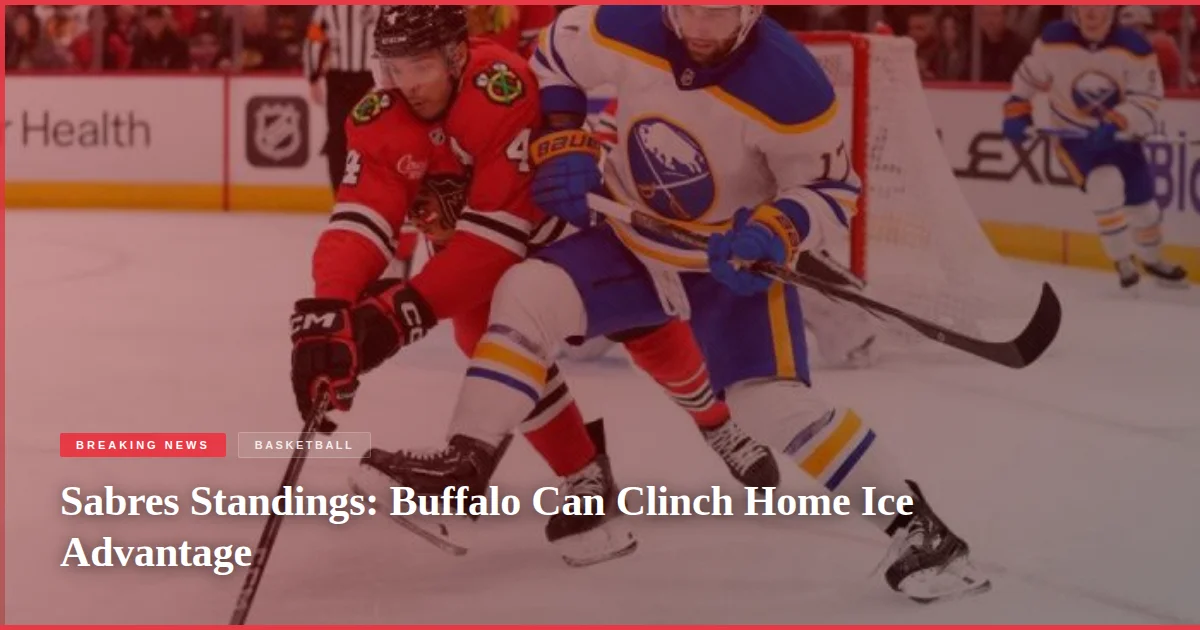 Sabres Standings: Buffalo Can Clinch Home Ice Advantage