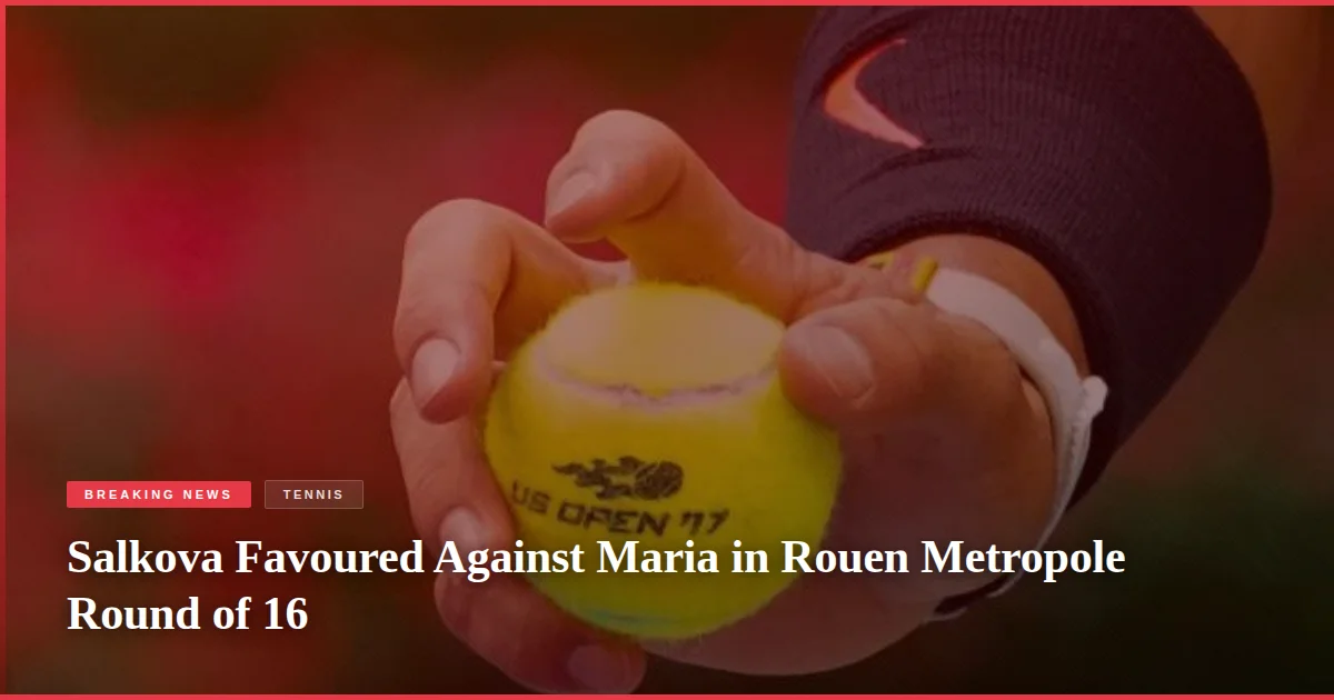 Salkova Favoured Against Maria in Rouen Metropole Round of 16