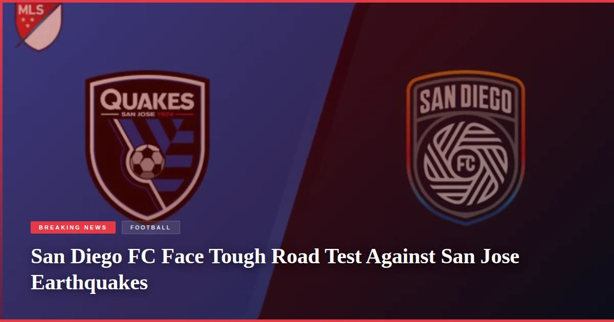 San Diego FC Face Tough Road Test Against San Jose Earthquakes