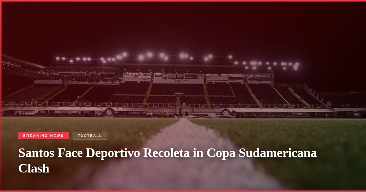 Santos Face Deportivo Recoleta in Copa Sudamericana Clash