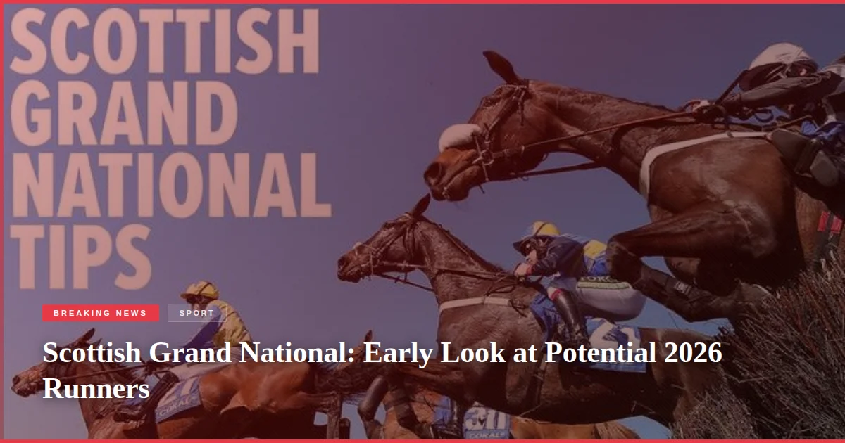 Scottish Grand National: Early Look at Potential 2026 Runners
