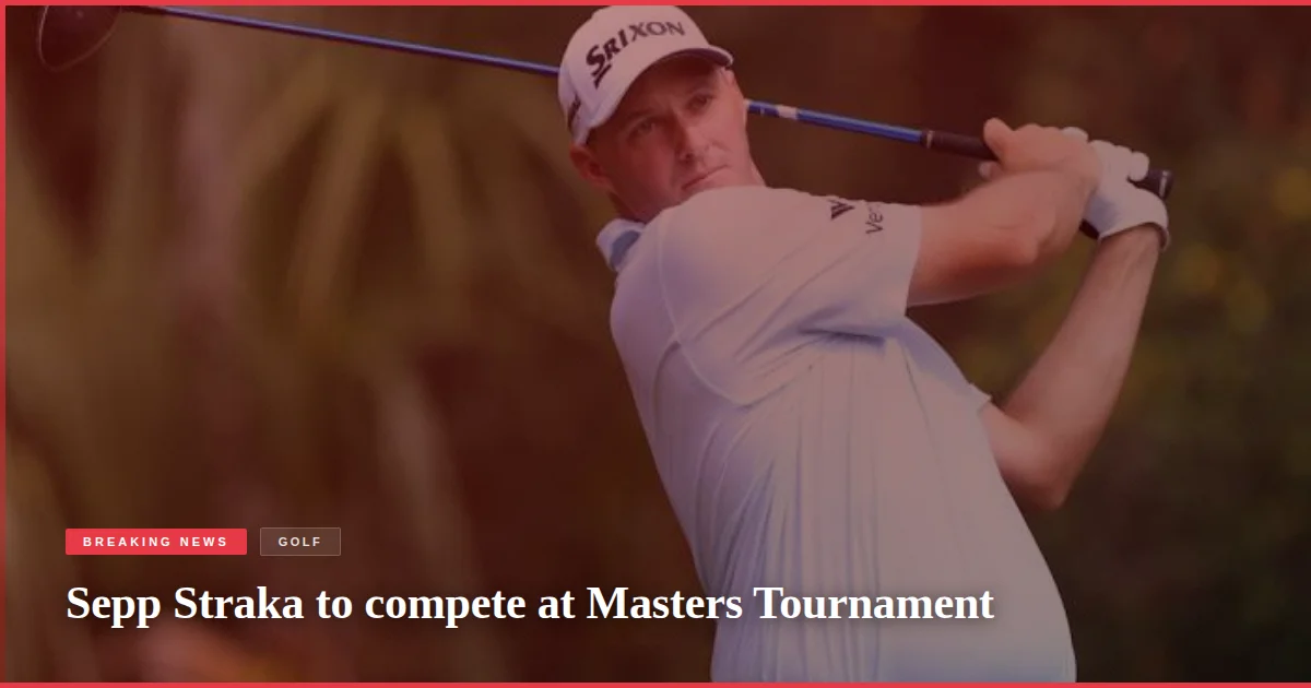 Sepp Straka to compete at Masters Tournament
