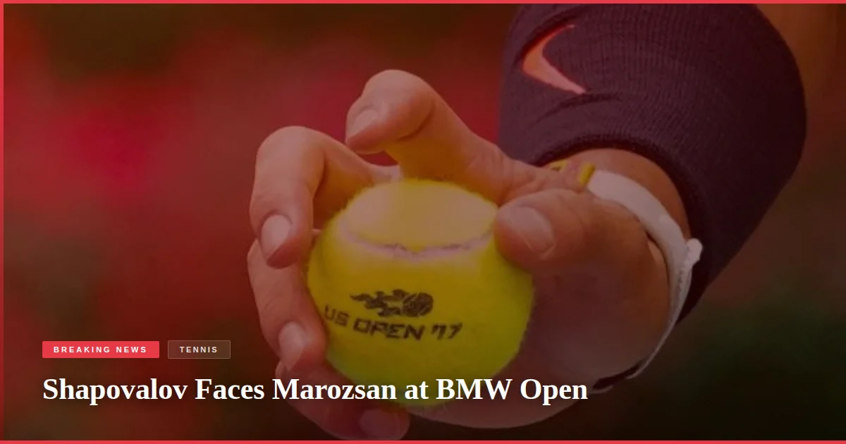 Shapovalov Faces Marozsan at BMW Open