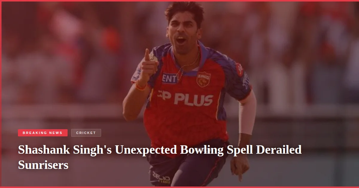 Shashank Singh's Unexpected Bowling Spell Derailed Sunrisers