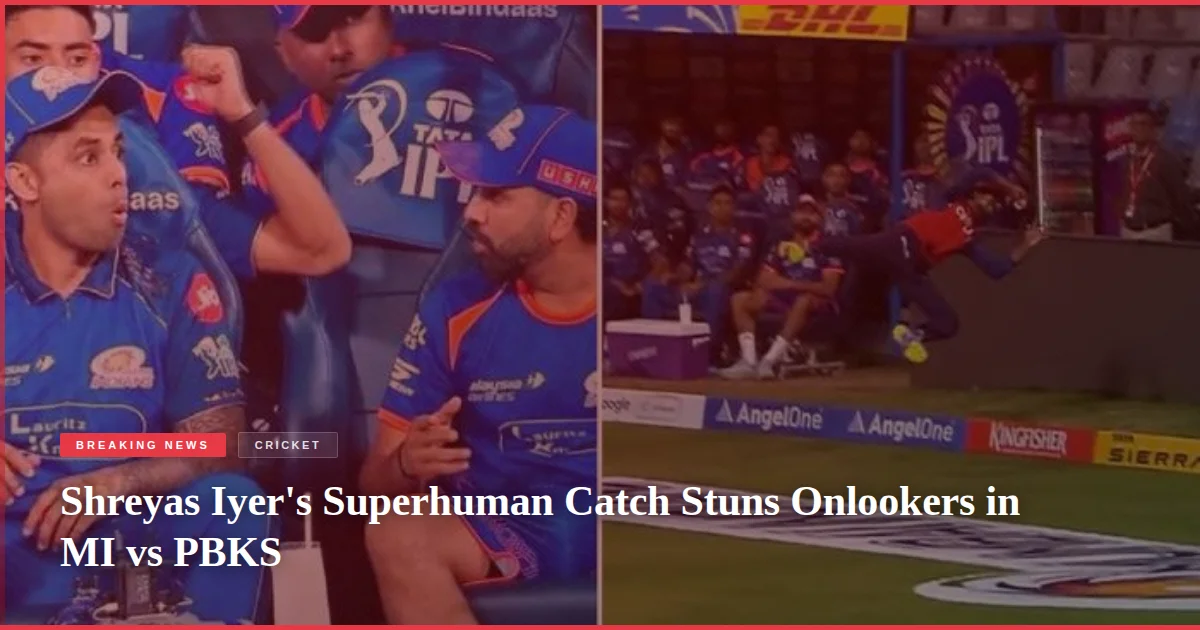 Shreyas Iyer's Superhuman Catch Stuns Onlookers in MI vs PBKS