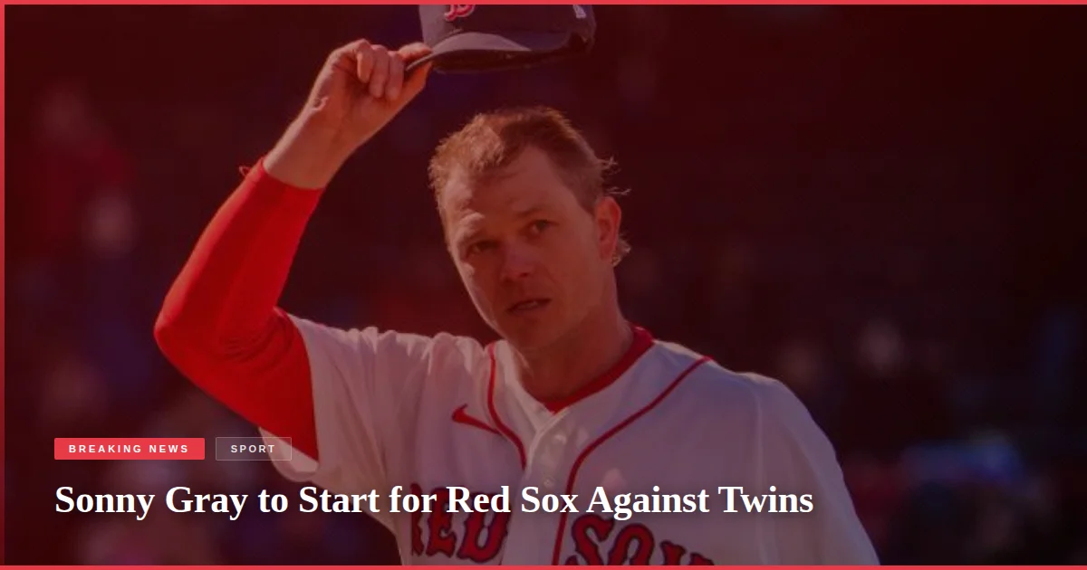 Sonny Gray to Start for Red Sox Against Twins