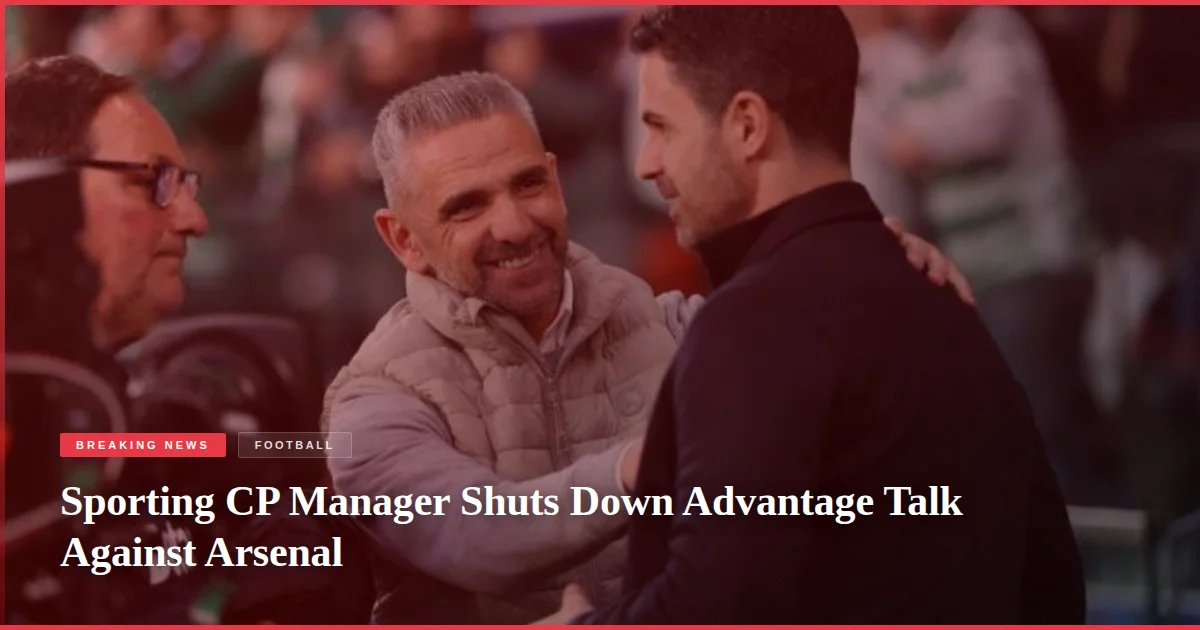 Sporting CP Manager Shuts Down Advantage Talk Against Arsenal