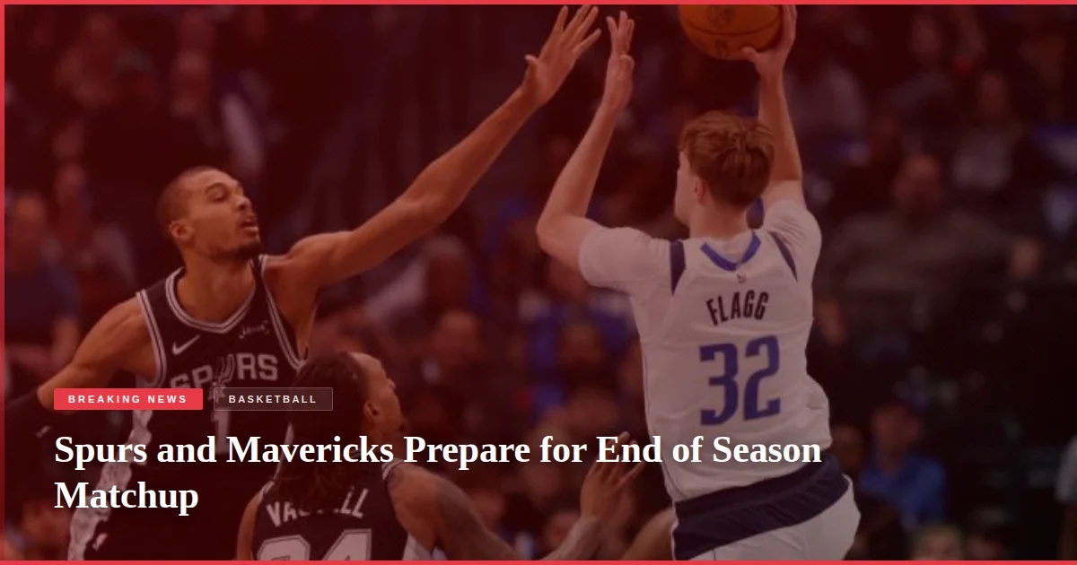 Spurs and Mavericks Prepare for End of Season Matchup