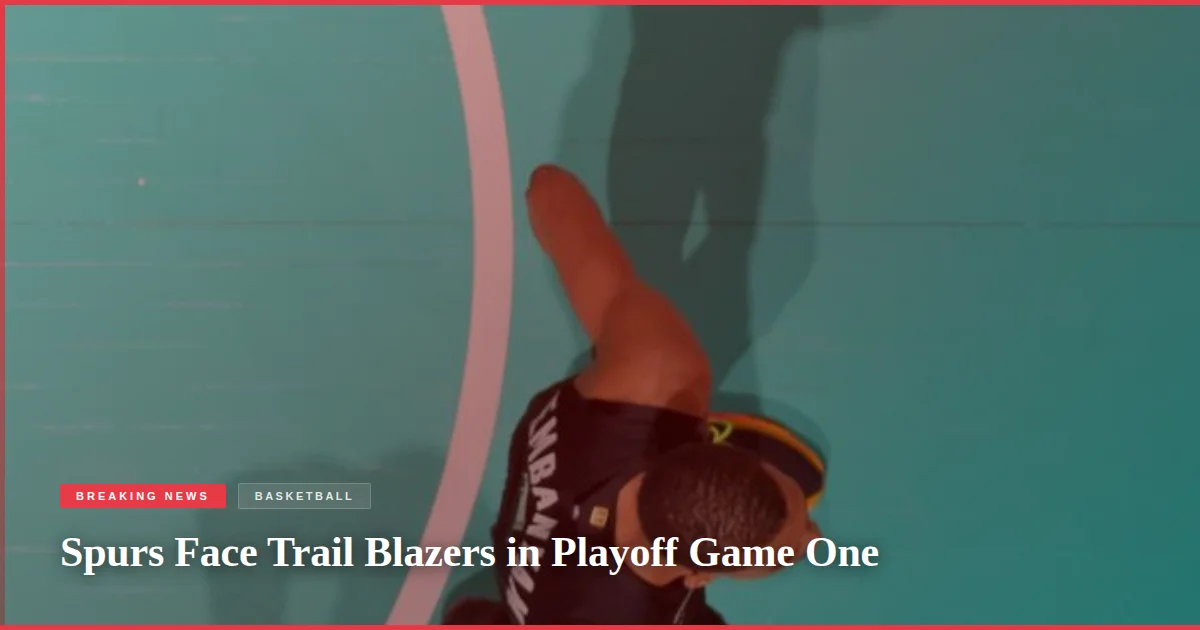 Spurs Face Trail Blazers in Playoff Game One
