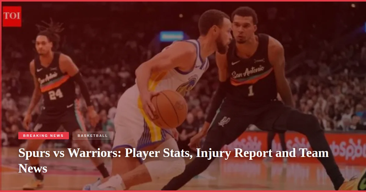Spurs vs Warriors: Player Stats, Injury Report and Team News