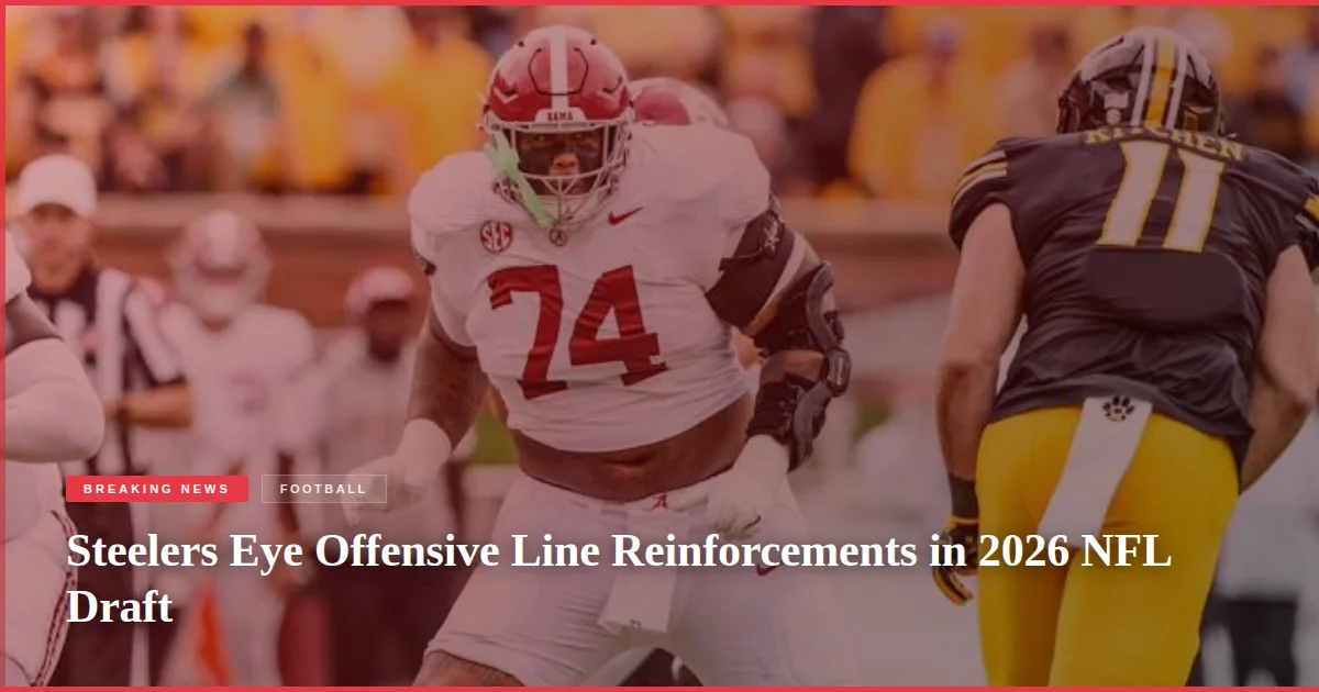 Steelers Eye Offensive Line Reinforcements in 2026 NFL Draft