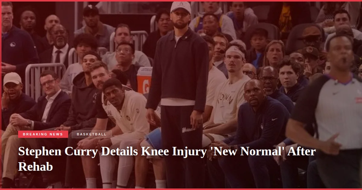 Stephen Curry Details Knee Injury 'New Normal' After Rehab