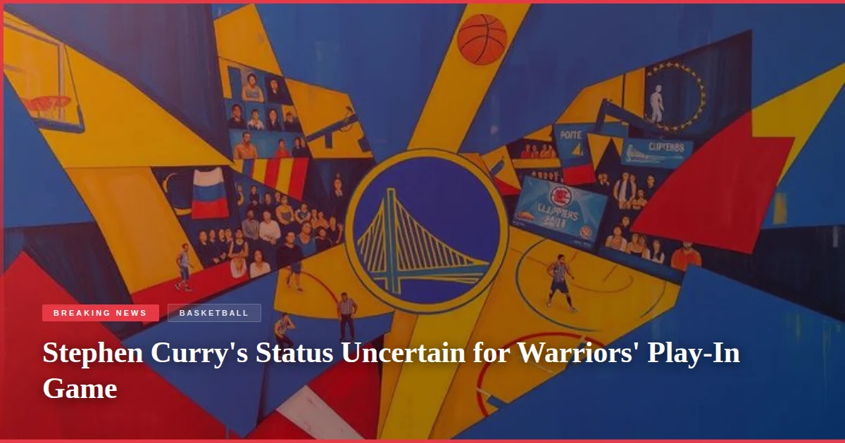 Stephen Curry's Status Uncertain for Warriors' Play-In Game
