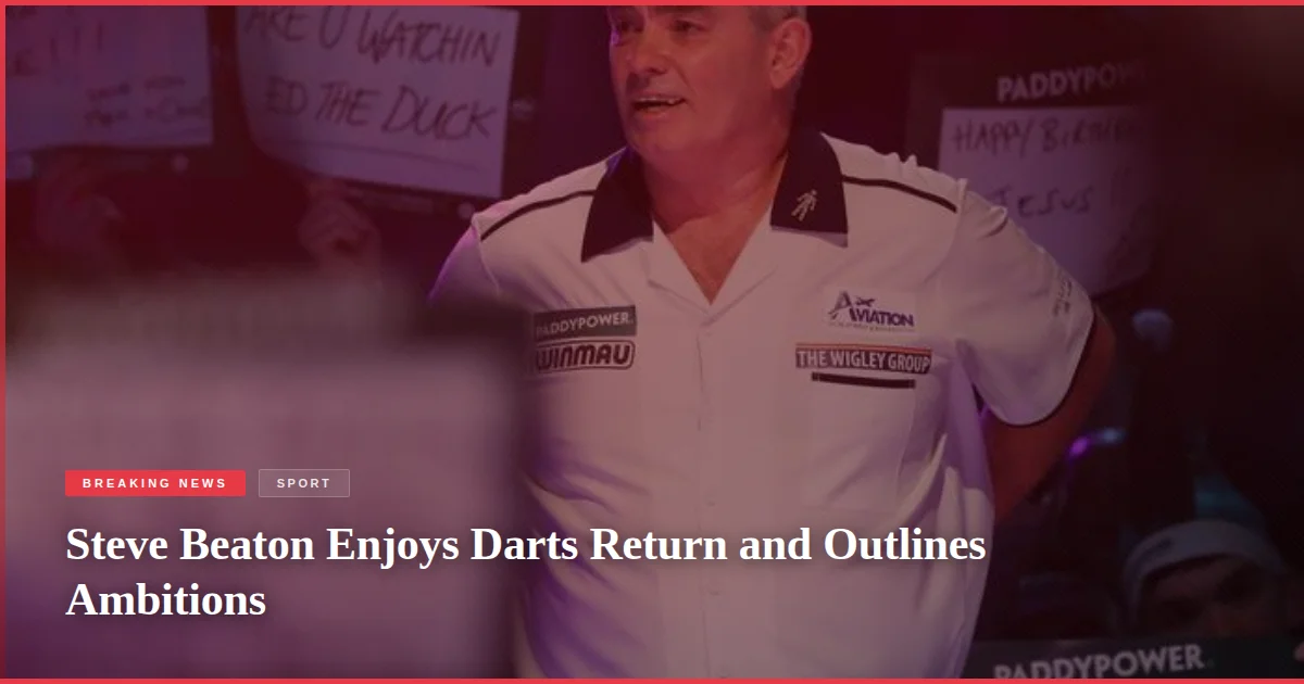 Steve Beaton Enjoys Darts Return and Outlines Ambitions