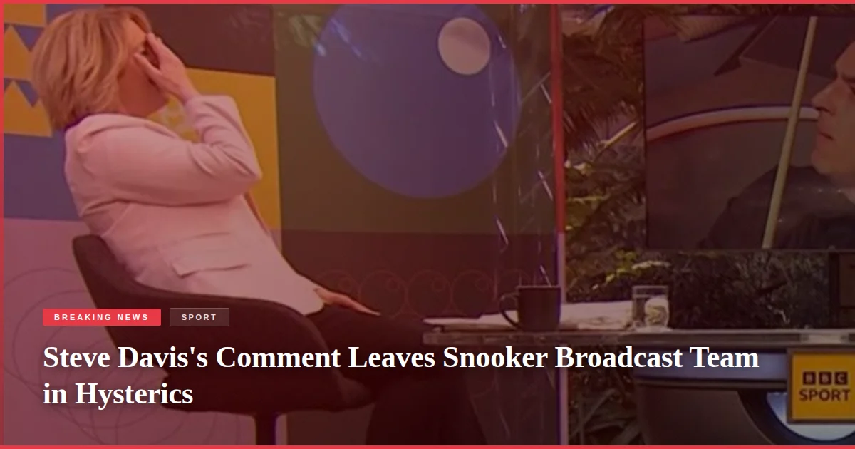 Steve Davis's Comment Leaves Snooker Broadcast Team in Hysterics