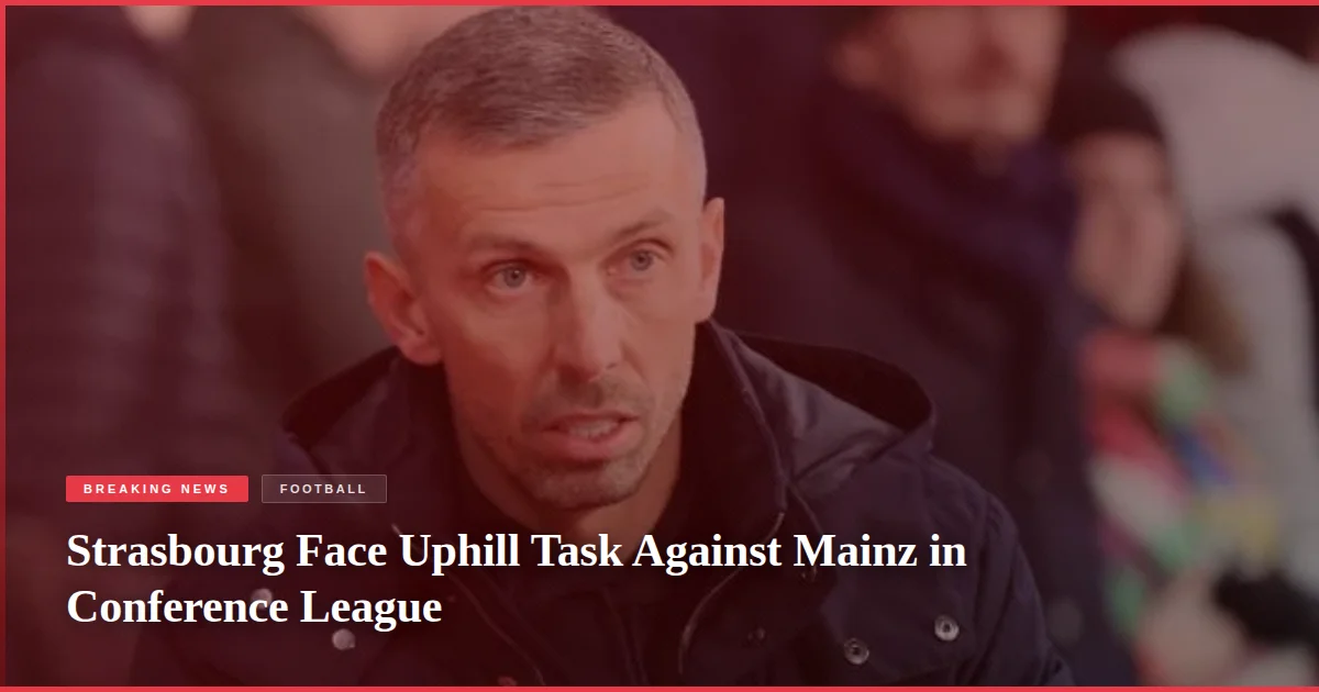Strasbourg Face Uphill Task Against Mainz in Conference League