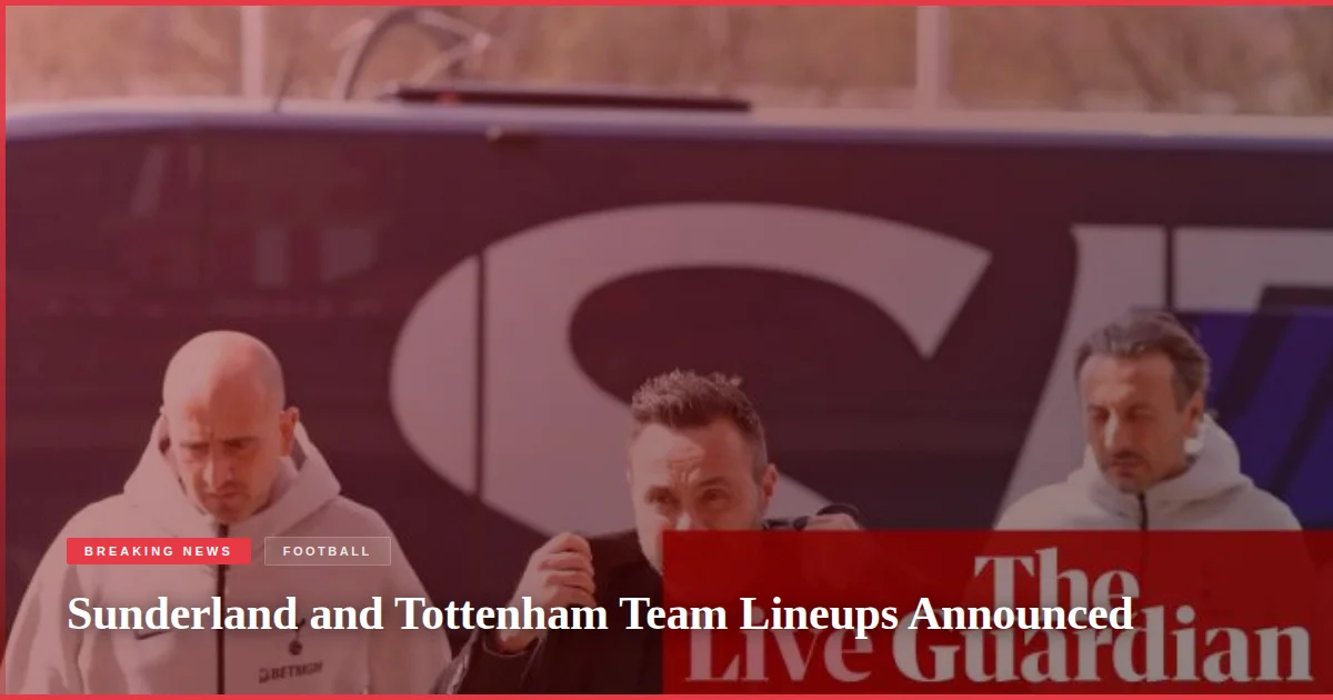 Sunderland and Tottenham Team Lineups Announced