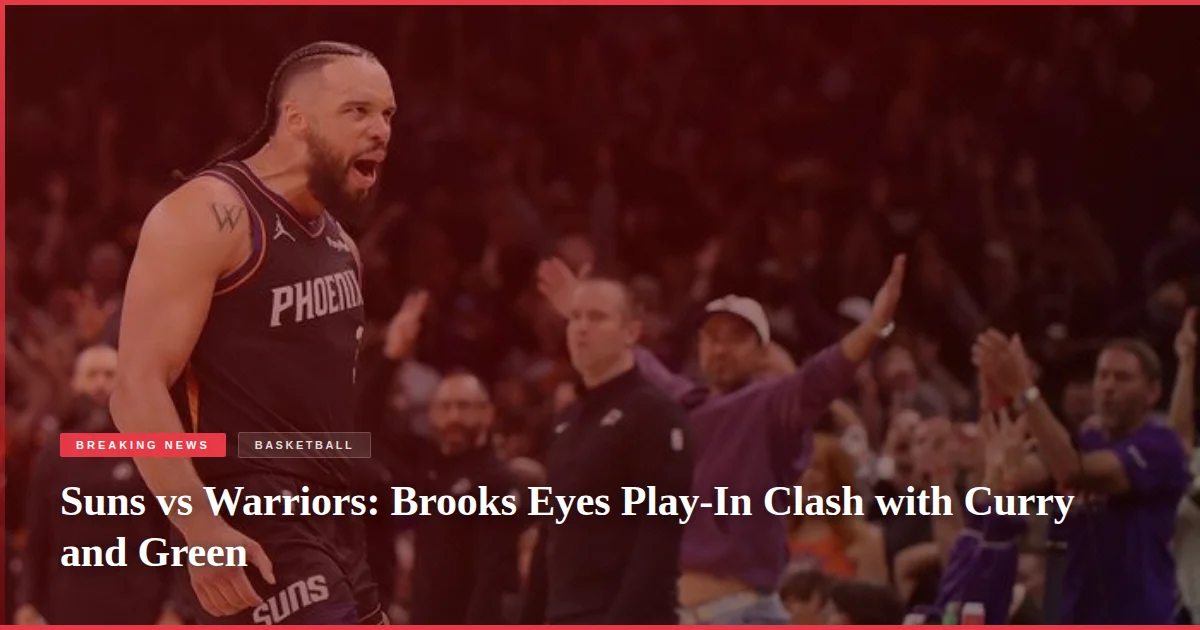 Suns vs Warriors: Brooks Eyes Play-In Clash with Curry and Green