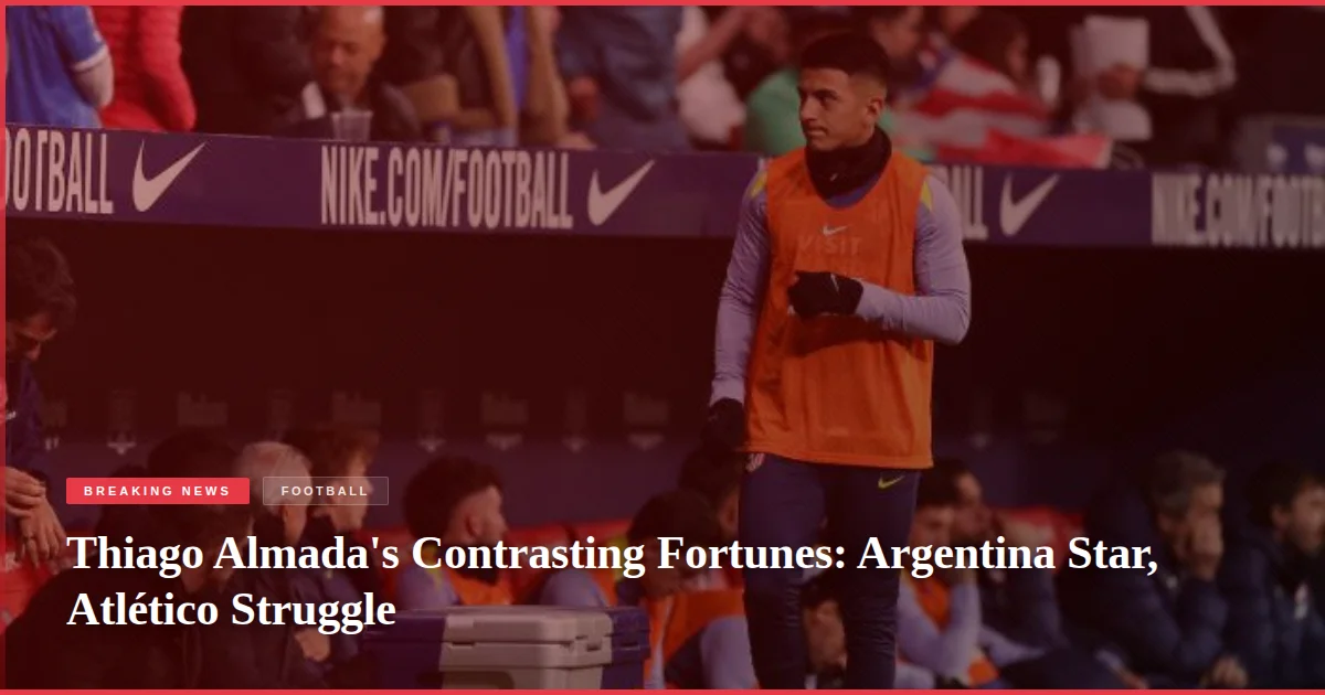 Thiago Almada's Contrasting Fortunes: Argentina Star, Atlético Struggle