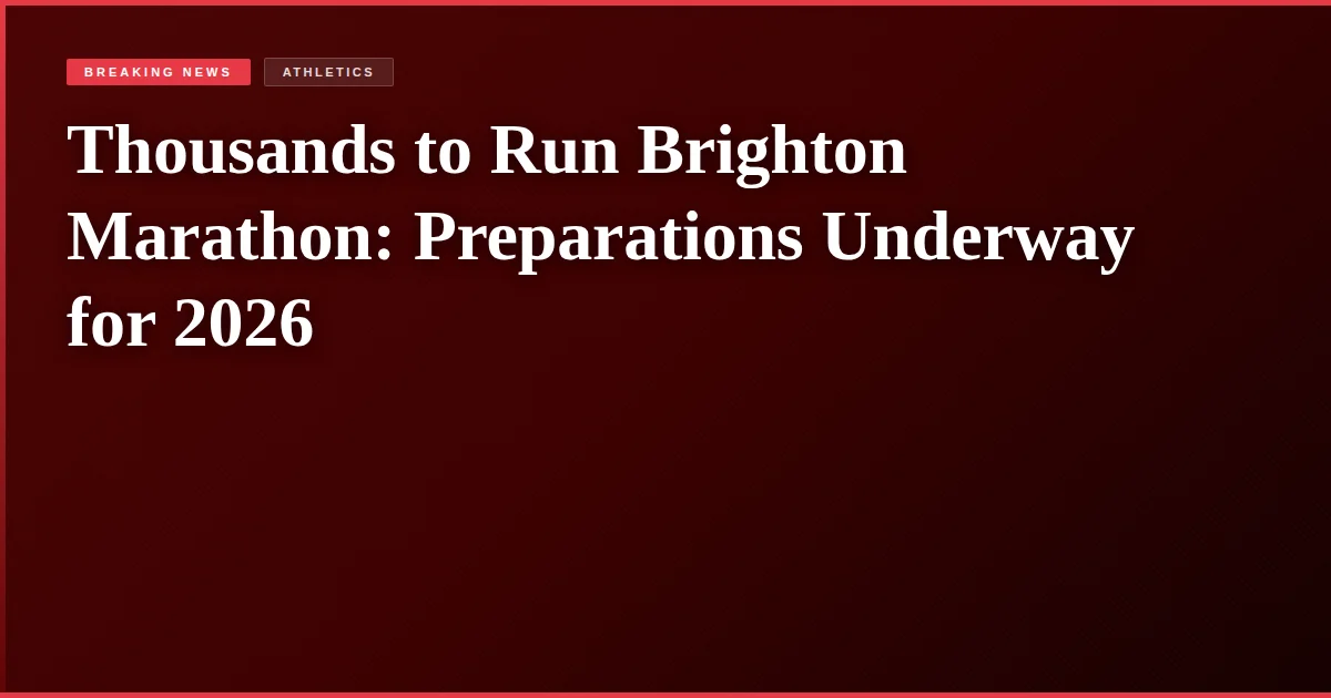 Thousands to Run Brighton Marathon: Preparations Underway for 2026