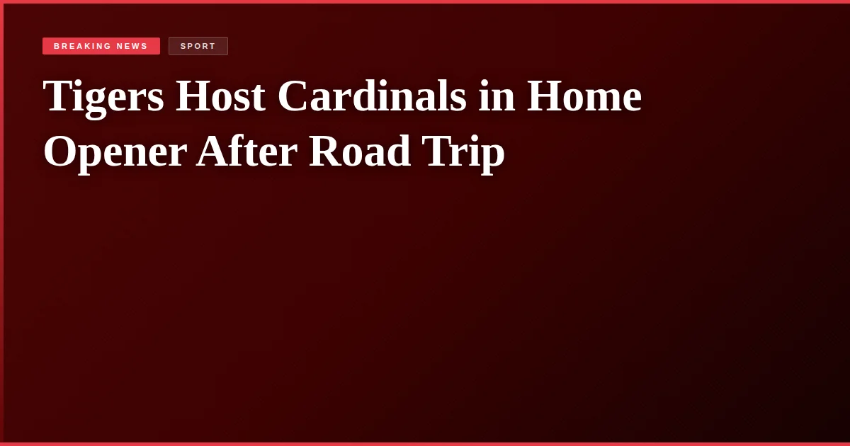 Tigers Host Cardinals in Home Opener After Road Trip