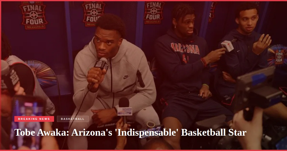 Tobe Awaka: Arizona's 'Indispensable' Basketball Star