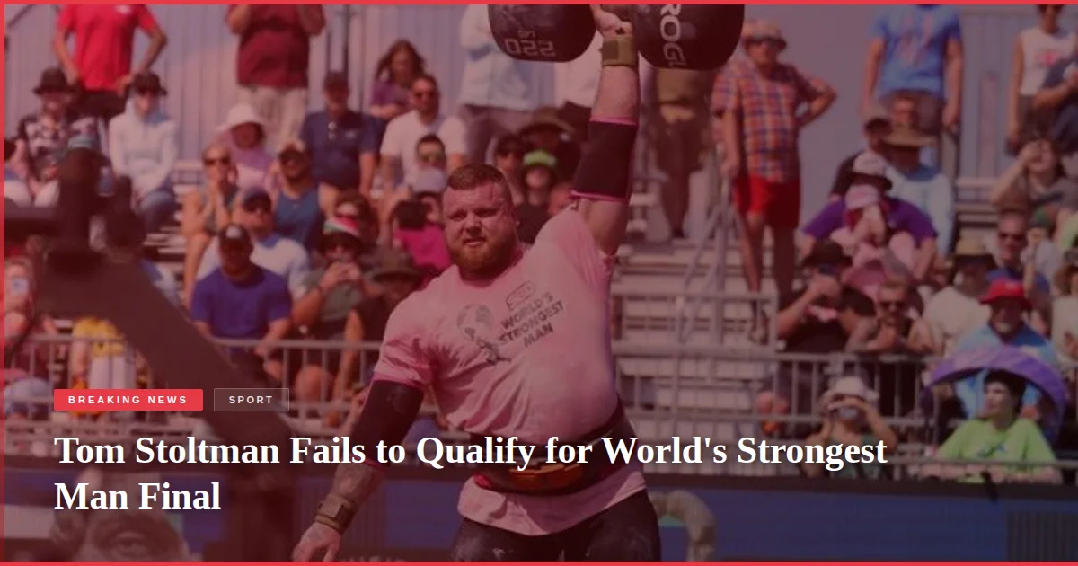 Tom Stoltman Fails to Qualify for World's Strongest Man Final