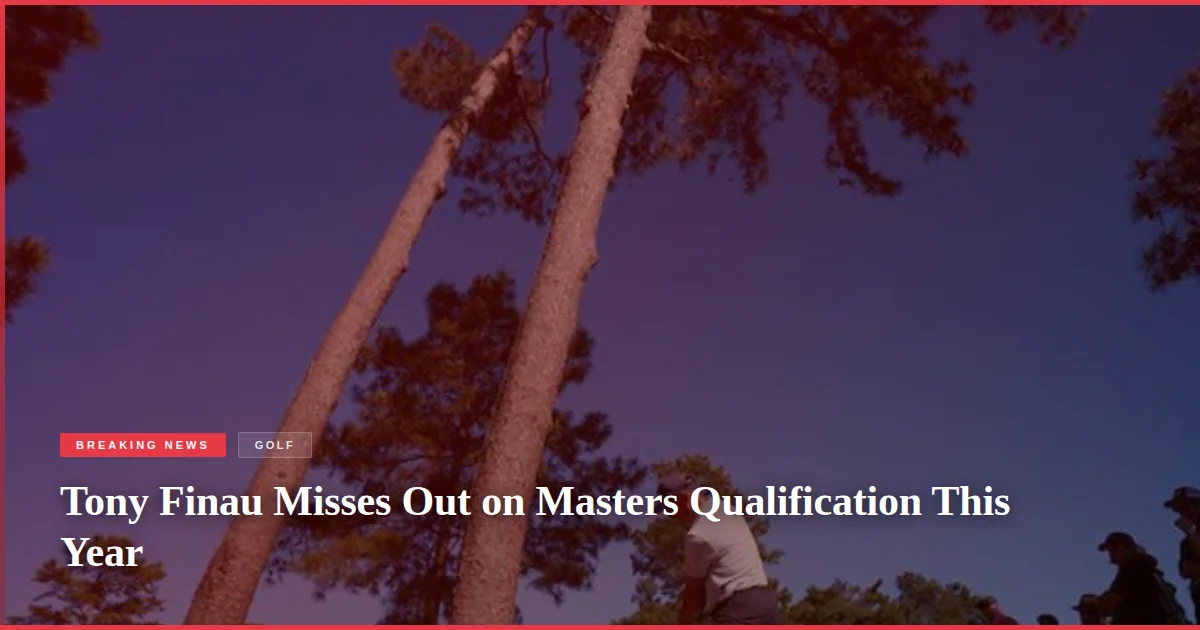 Tony Finau Misses Out on Masters Qualification This Year