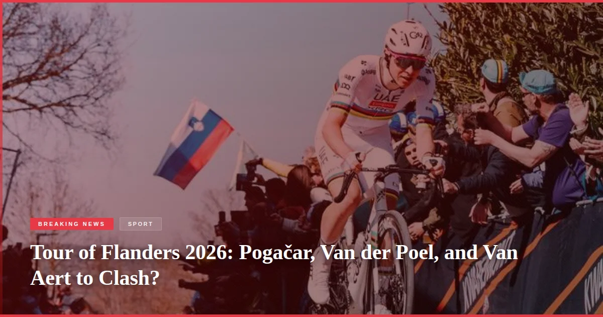 Tour of Flanders 2026: Pogačar, Van der Poel, and Van Aert to Clash?