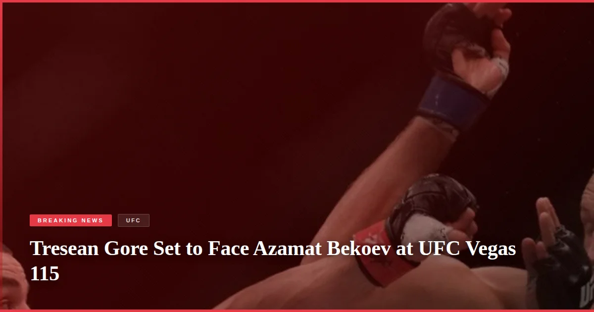 Tresean Gore Set to Face Azamat Bekoev at UFC Vegas 115