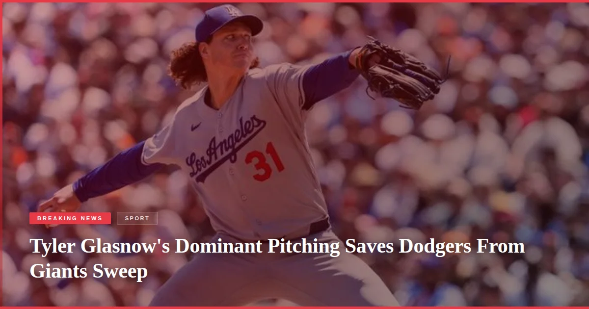 Tyler Glasnow's Dominant Pitching Saves Dodgers From Giants Sweep