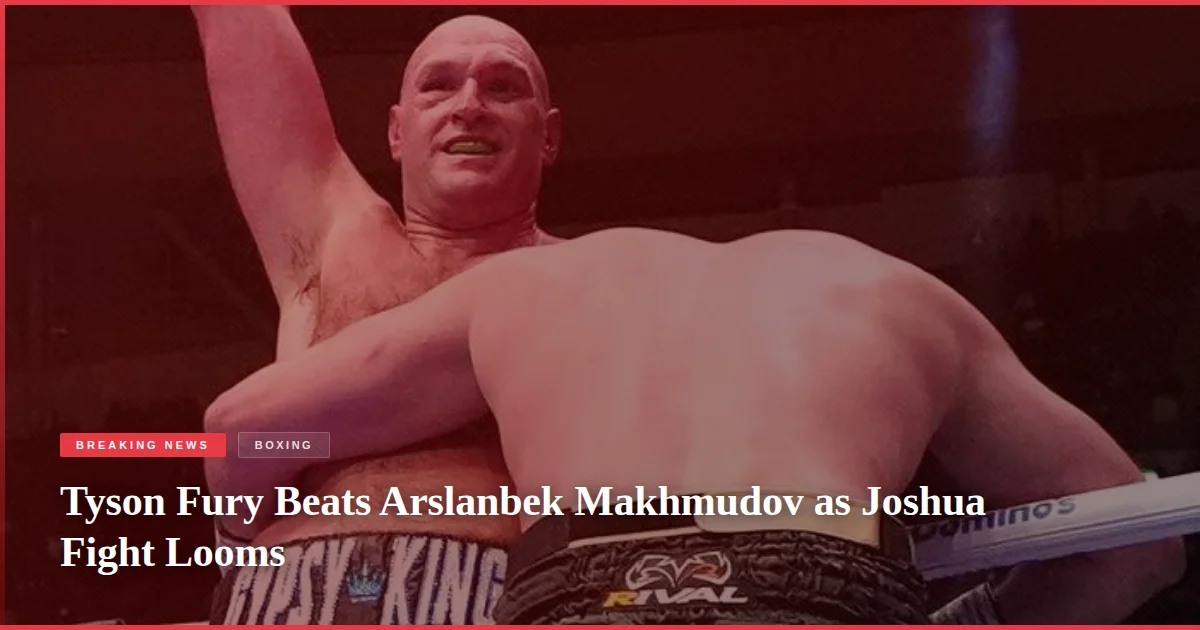 Tyson Fury Beats Arslanbek Makhmudov as Joshua Fight Looms