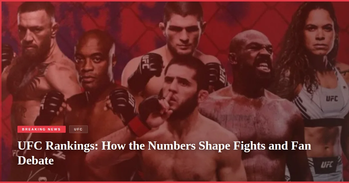 UFC Rankings: How the Numbers Shape Fights and Fan Debate