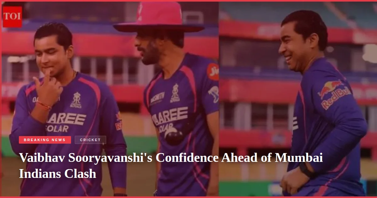 Vaibhav Sooryavanshi's Confidence Ahead of Mumbai Indians Clash