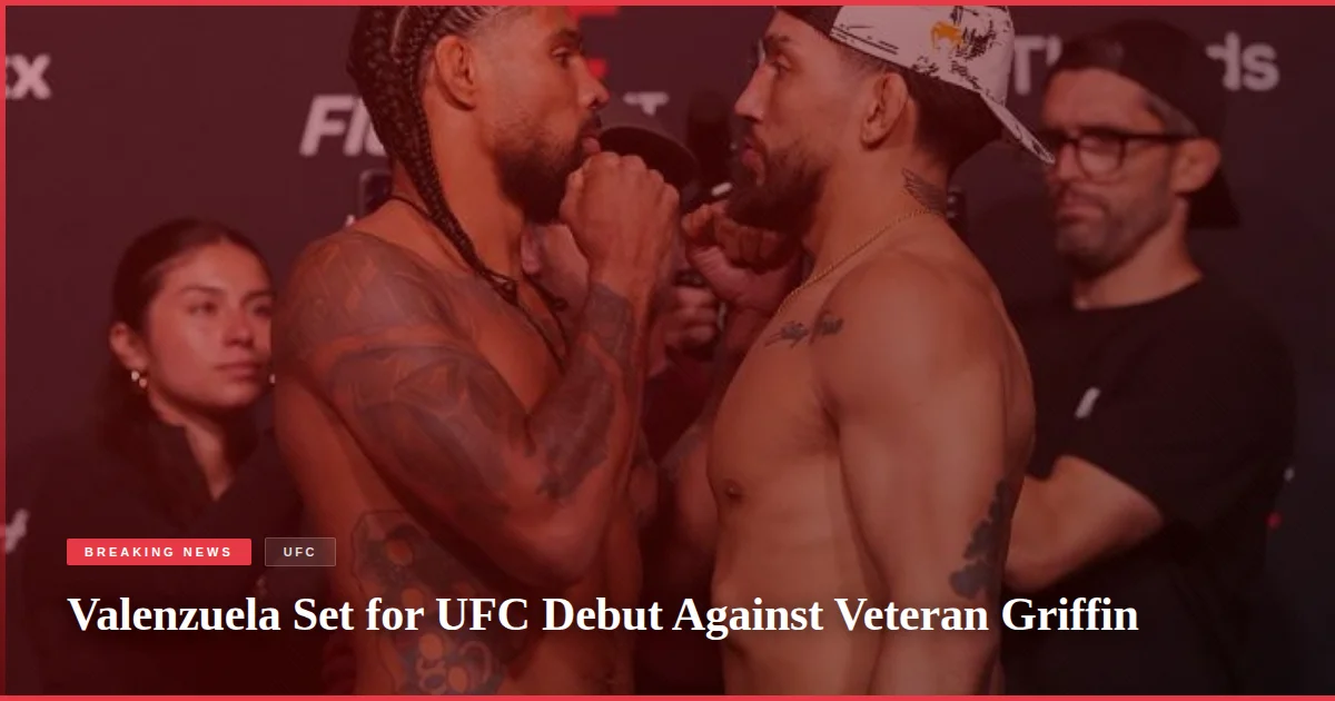Valenzuela Set for UFC Debut Against Veteran Griffin