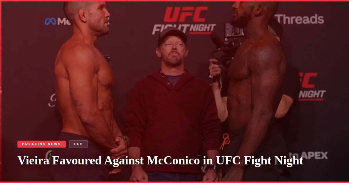 Vieira Favoured Against McConico in UFC Fight Night