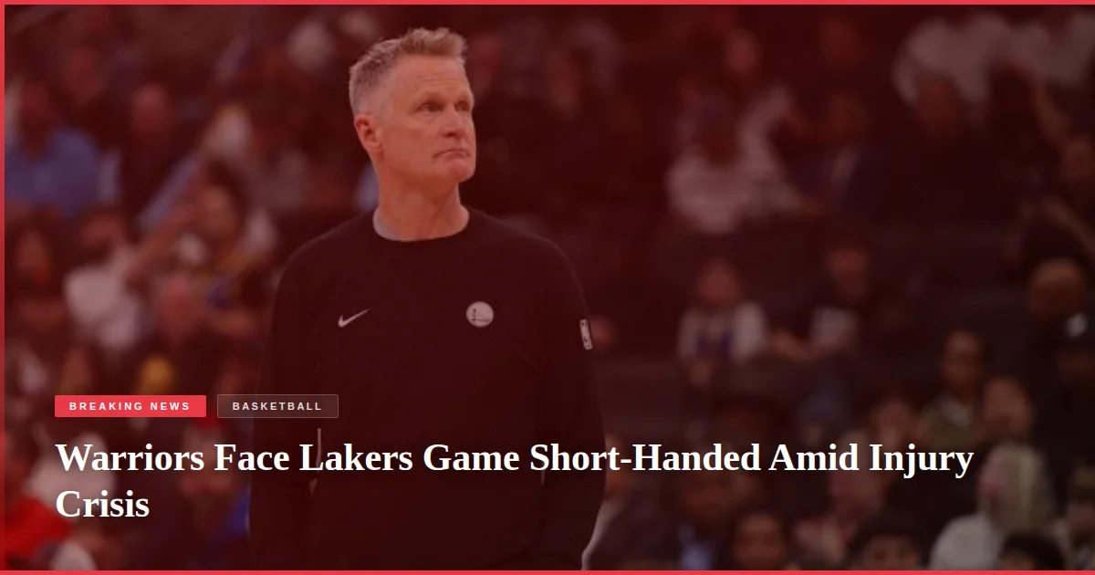 Warriors Face Lakers Game Short-Handed Amid Injury Crisis