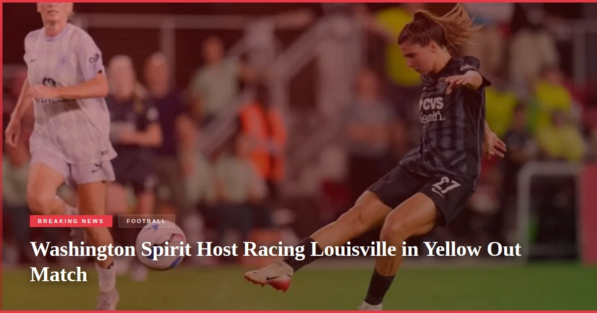 Washington Spirit Host Racing Louisville in Yellow Out Match