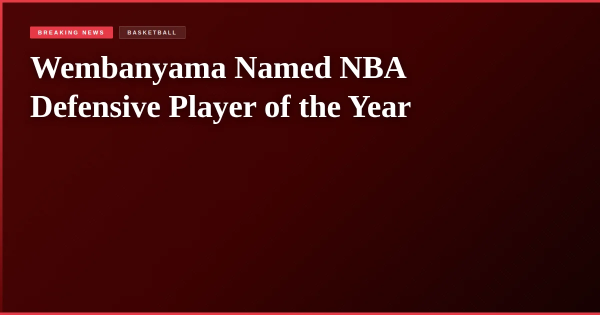 Wembanyama Named NBA Defensive Player of the Year